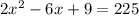 2x^{2} -6x+9=225