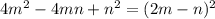 4m^{2} -4mn+n^{2} =(2m-n)^{2}