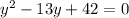 y^{2} -13y+42=0