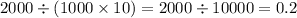 2000 \div (1000 \times 10) = 2000 \div 10000 = 0.2