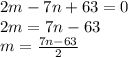 2m-7n+63=0\\2m = 7n-63\\m=\frac{7n-63}{2}