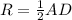 R = \frac{1}{2} AD