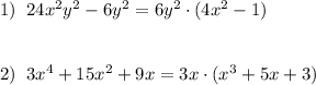 1)\; \; 24x^2y^2-6y^2=6y^2\cdot (4x^2-1)\\\\\\2)\; \; 3x^4+15x^2+9x=3x\cdot (x^3+5x+3)