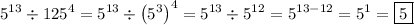 \displaystyle \[{5^{13}} \div {125^4}={5^{13}} \div {\left( {{5^3}}\right)^4}={5^{13}} \div {5^{12}}={5^{13-12}}={5^1}=\boxed5\]