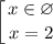 \displaystyle \left [ {{x \in \varnothing } \atop {x = 2 }} \right.