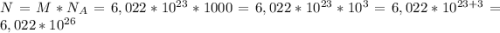 N = M * N_{A} = 6,022 * 10^{23} * 1000 = 6,022 * 10^{23} * 10^{3} = 6,022 * 10^{23+3} = 6,022 * 10^{26}\\