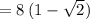 =8\, (1-\sqrt2)