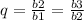 q=\frac{b2}{b1} =\frac{b3}{b2}