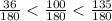 \frac{36}{180} < \frac{100}{180} < \frac{135}{180}