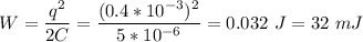 W = \dfrac{q^2}{2C} = \dfrac{(0.4*10^{-3})^2}{5*10^{-6}} = 0.032~J = 32~mJ