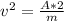 v^{2} =\frac{A*2}{m}