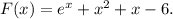 F(x)=e^x+x^2+x-6.