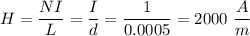 H = \dfrac{NI}{L} = \dfrac{I}{d} = \dfrac{1}{0.0005} = 2000~\dfrac{A}{m}