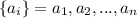 \{a_{i}\}=a_{1},a_{2},...,a_{n}