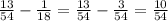 \frac{13}{54} -\frac{1}{18} =\frac{13}{54} -\frac{3}{54} =\frac{10}{54}