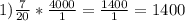 1)\frac{7}{20} *\frac{4000}{1} =\frac{1400}{1} =1400