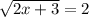 \sqrt{2x+3} =2