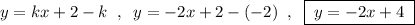 y=kx+2-k\; \; ,\; \; y=-2x+2-(-2)\; \; ,\; \; \boxed {\; y=-2x+4\; }
