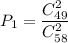 P_1=\dfrac{C_{49}^2}{C_{58}^2}