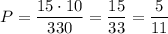 P=\dfrac{15\cdot10}{330}=\dfrac{15}{33}=\dfrac{5}{11}