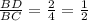 \frac{BD}{BC} = \frac{2}{4} = \frac{1}{2}