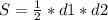 S=\frac{1}{2} *d1*d2\\