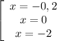 \left[\begin{array}{ccc}x =-0,2\\x = 0\\x = -2\end{array}\right