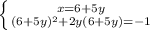 \left \{ {{x=6 + 5y} \atop {(6+5y)^2 + 2y(6+5y)=-1}} \right.