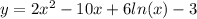 y = 2 {x}^{2} - 10x + 6 ln(x) -3