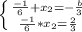 \left \{ {{\frac{-1}{6} }+x_{2} =-\frac{b}{3} } \atop {\frac{-1}{6} *} x_{2} =\frac{2}{3} }} \right.