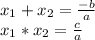 x_{1}+x_{2} = \frac{-b}{a} \\x_{1} *x_{2} =\frac{c}{a}