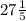 27\frac{1}{5}