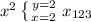 x^{2} \left \{ {{y=2} \atop {x=2}} \right. x_{123}