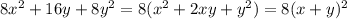 8x^2 + 16y + 8y^2 = 8(x^2 + 2xy + y^2) = 8(x + y)^2