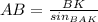 AB = \frac{BK}{sin_{BAK}}