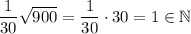 \dfrac{1}{30}\sqrt{900}=\dfrac{1}{30}\cdot30=1\in\mathbb{N}
