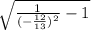 \sqrt{\frac{1}{(-\frac{12}{13}) ^{2} }-1 }