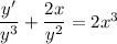 \dfrac{y'}{y^3}+\dfrac{2x}{y^2}=2x^3