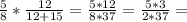 \frac{5}{8}*\frac{12}{12+15}=\frac{5*12}{8*37}=\frac{5*3}{2*37}=