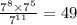 \frac{ {7}^{8} \times {7}^{5} }{ {7}^{11} } = 49