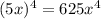 (5x)^{4} = 625 {x}^{4}