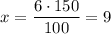 x = \dfrac{6 \cdot 150}{100} = 9