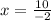 x = \frac{10}{ - 2}