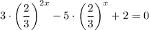 3 \cdot \left(\dfrac{2}{3}\right)^{2x} - 5 \cdot \left(\dfrac{2}{3} \right)^{x} + 2 = 0