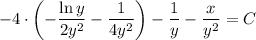 -4\cdot \left(-\dfrac{\ln y}{2y^2}-\dfrac{1}{4y^2}\right)-\dfrac{1}{y}-\dfrac{x}{y^2}=C