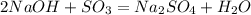 2NaOH+SO_{3}=Na_{2}SO_{4}+H_{2}O