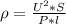 \rho=\frac{U^{2}*S }{P*l}