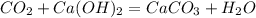 CO_2 + Ca(OH)_2 = CaCO_3 + H_2O