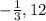 -\frac{1}{3} ,12