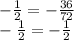 -\frac{1}{2}=-\frac{36}{72}\\-\frac{1}{2}=-\frac{1}{2}